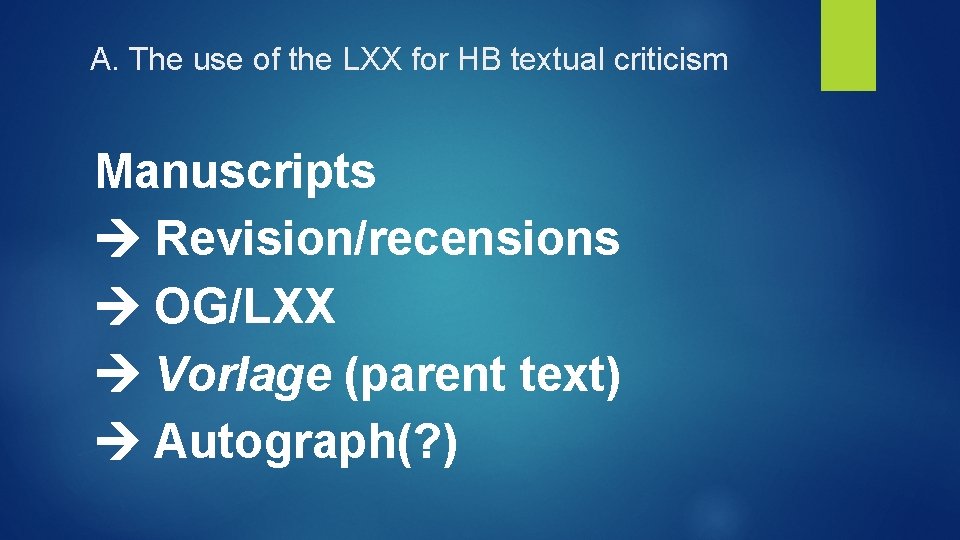 A. The use of the LXX for HB textual criticism Manuscripts Revision/recensions OG/LXX Vorlage