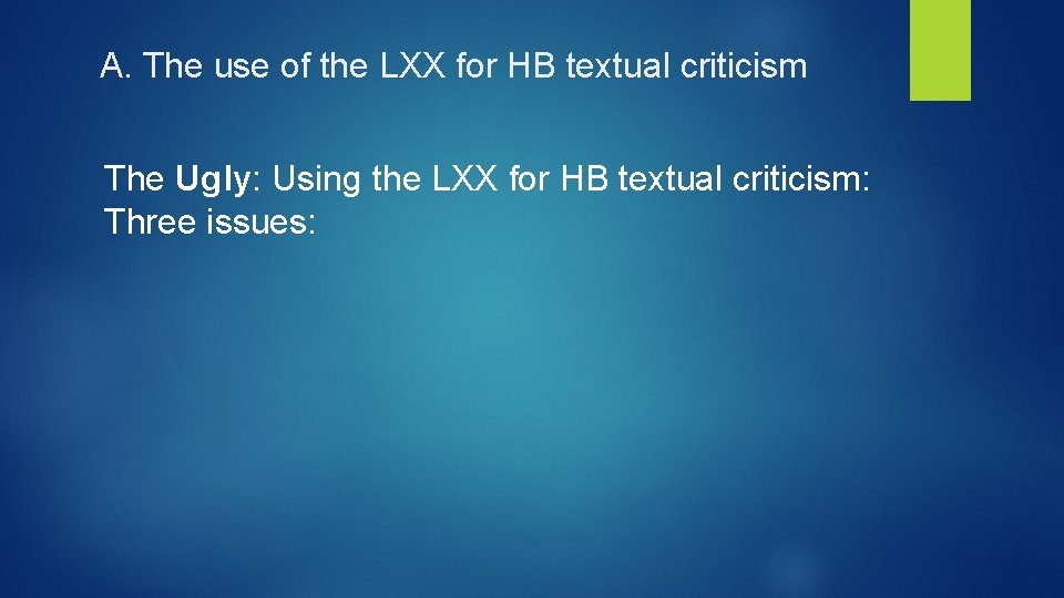 A. The use of the LXX for HB textual criticism The Ugly: Using the