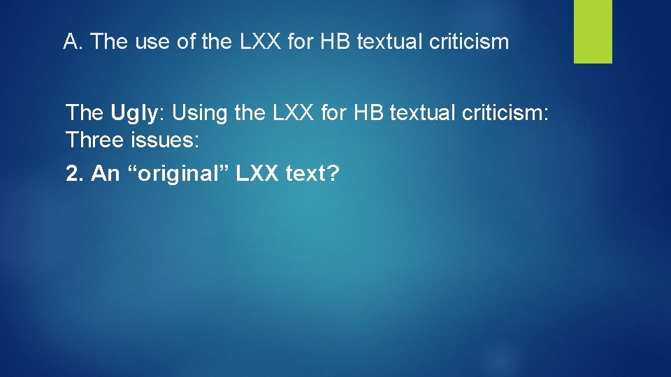 A. The use of the LXX for HB textual criticism The Ugly: Using the