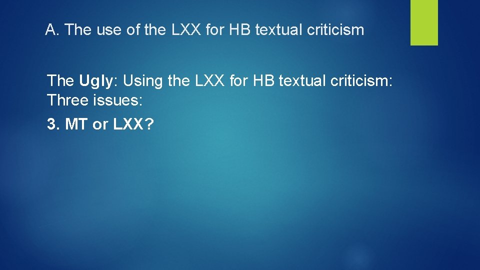 A. The use of the LXX for HB textual criticism The Ugly: Using the