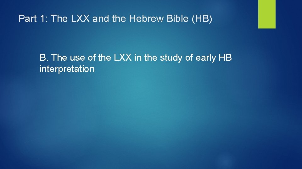 Part 1: The LXX and the Hebrew Bible (HB) B. The use of the