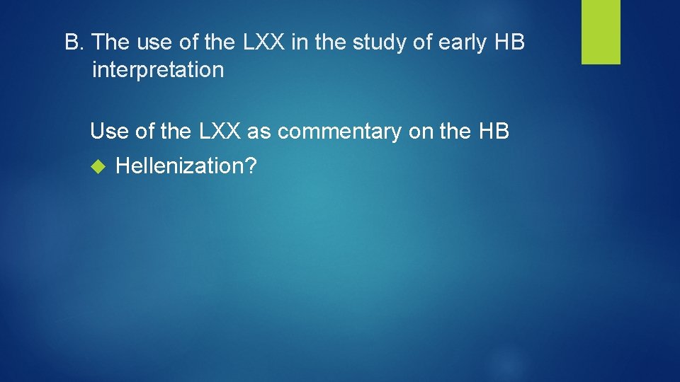 B. The use of the LXX in the study of early HB interpretation Use