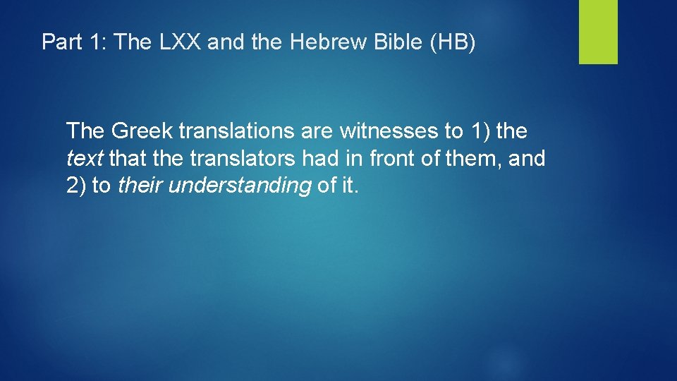 Part 1: The LXX and the Hebrew Bible (HB) The Greek translations are witnesses
