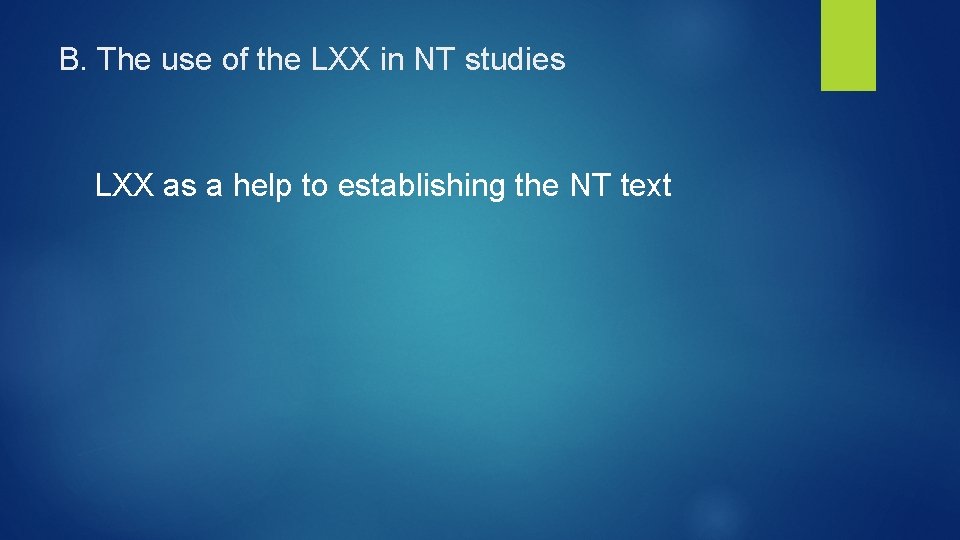 B. The use of the LXX in NT studies LXX as a help to