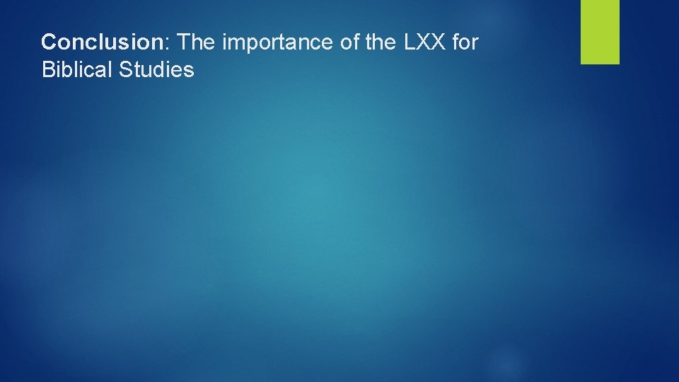 Conclusion: The importance of the LXX for Biblical Studies 