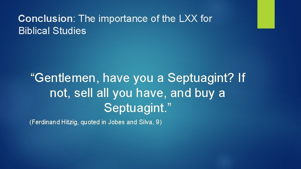 Conclusion: The importance of the LXX for Biblical Studies “Gentlemen, have you a Septuagint?