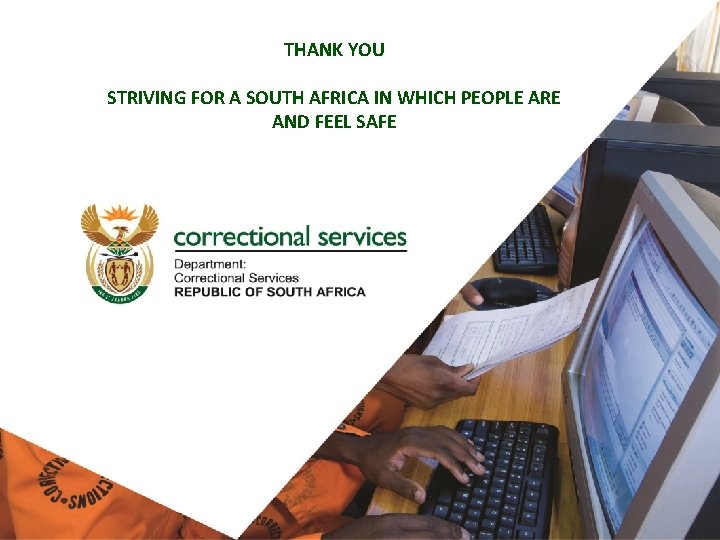 Thank You THANK YOU STRIVING FOR A SOUTH AFRICA IN WHICH PEOPLE ARE AND
