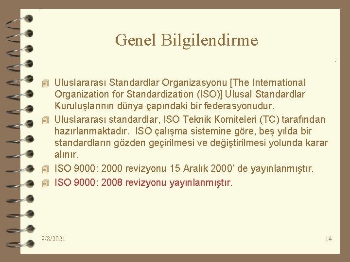 Genel Bilgilendirme 4 Uluslararası Standardlar Organizasyonu [The International Organization for Standardization (ISO)] Ulusal Standardlar