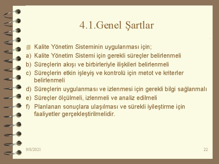 4. 1. Genel Şartlar 4 Kalite Yönetim Sisteminin uygulanması için; a) Kalite Yönetim Sistemi