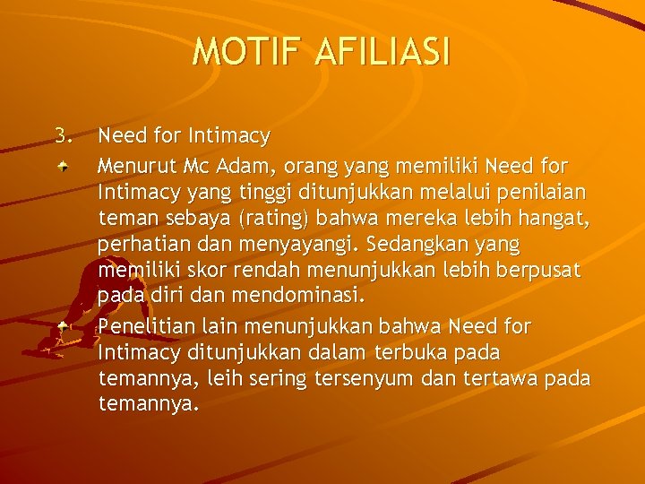 MOTIF AFILIASI 3. Need for Intimacy Menurut Mc Adam, orang yang memiliki Need for