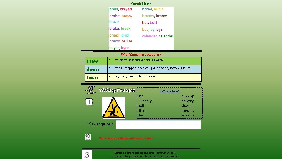 Vocab Study Word Detective vocabulary thaw • to warm something that is frozen dawn