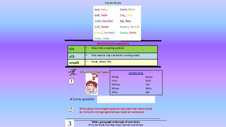Vocab Study Word Detective vocabulary tilt • Move into a sloping position silt •