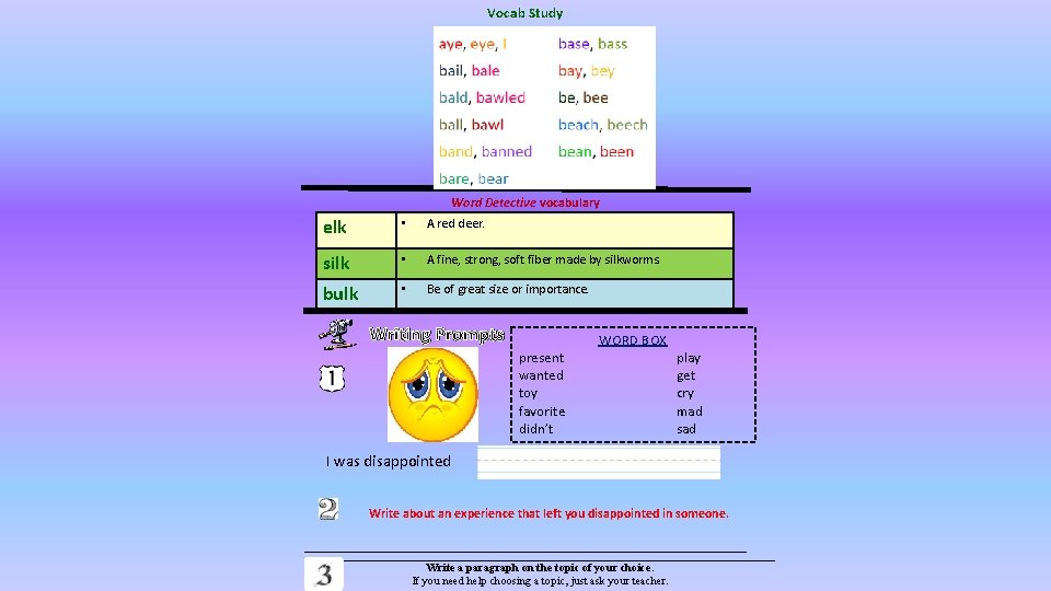 Vocab Study Word Detective vocabulary elk • A red deer. silk • A fine,