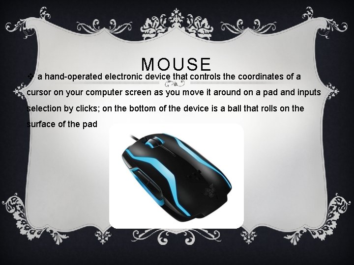 MOUSE v a hand-operated electronic device that controls the coordinates of a cursor on MOUSE v a hand-operated electronic device that controls the coordinates of a cursor on
