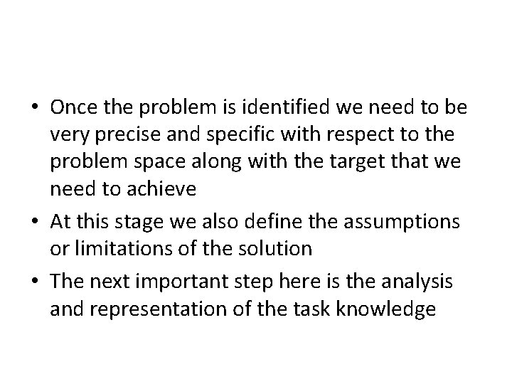  • Once the problem is identified we need to be very precise and