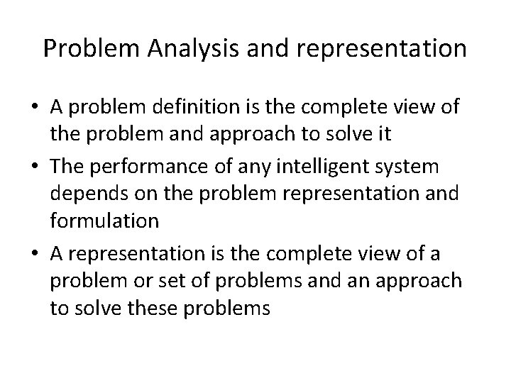 Problem Analysis and representation • A problem definition is the complete view of the