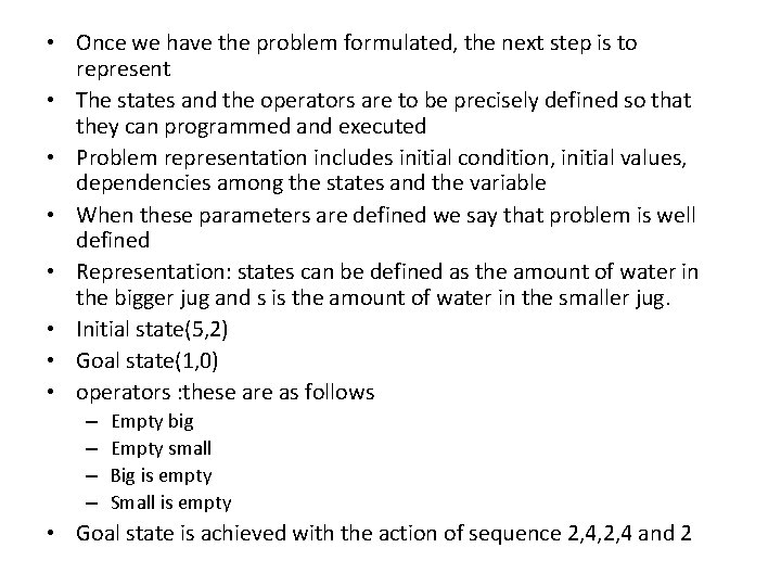  • Once we have the problem formulated, the next step is to represent