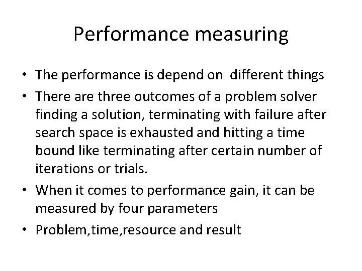 Performance measuring • The performance is depend on different things • There are three