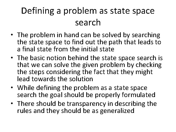 Defining a problem as state space search • The problem in hand can be