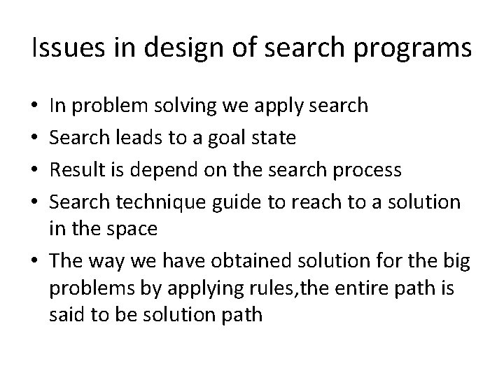 Issues in design of search programs In problem solving we apply search Search leads