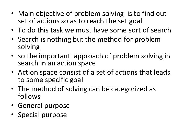  • Main objective of problem solving is to find out set of actions