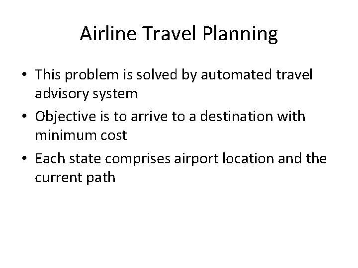 Airline Travel Planning • This problem is solved by automated travel advisory system •