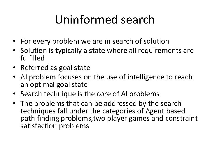 Uninformed search • For every problem we are in search of solution • Solution
