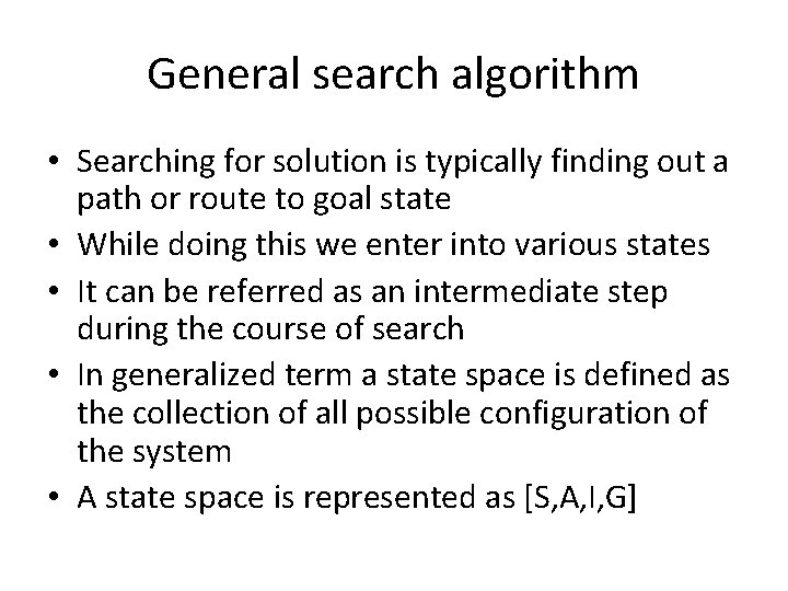 General search algorithm • Searching for solution is typically finding out a path or