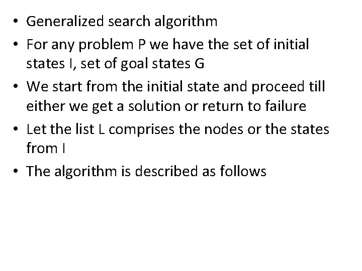  • Generalized search algorithm • For any problem P we have the set