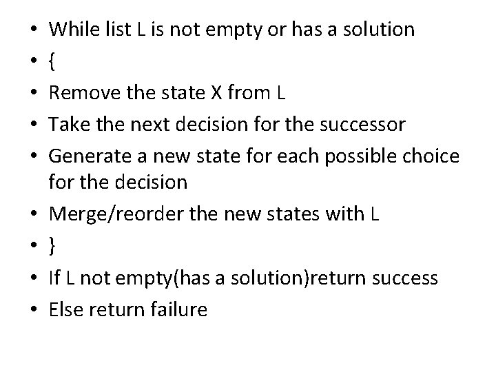  • • • While list L is not empty or has a solution