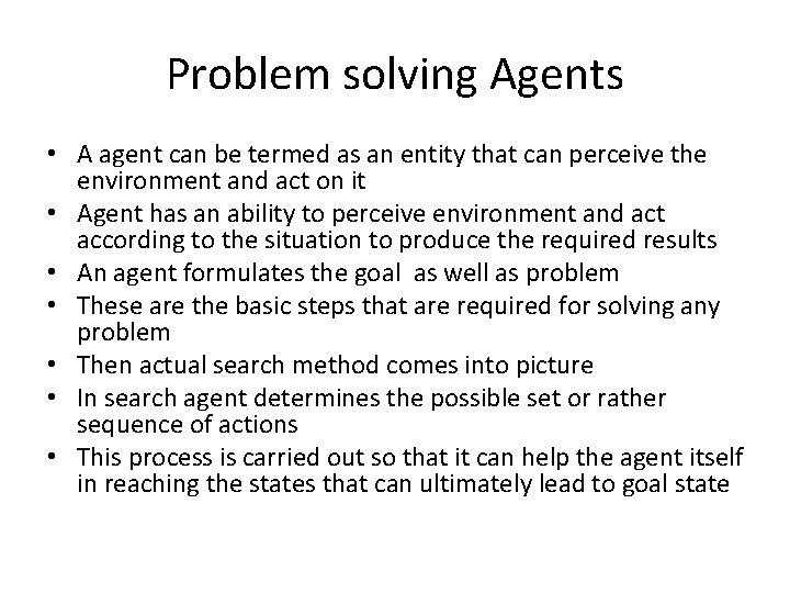 Problem solving Agents • A agent can be termed as an entity that can