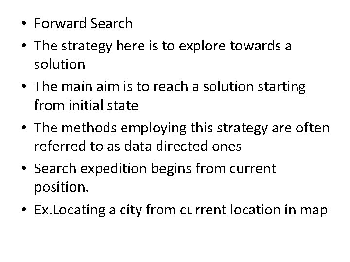  • Forward Search • The strategy here is to explore towards a solution