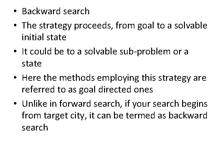  • Backward search • The strategy proceeds, from goal to a solvable initial