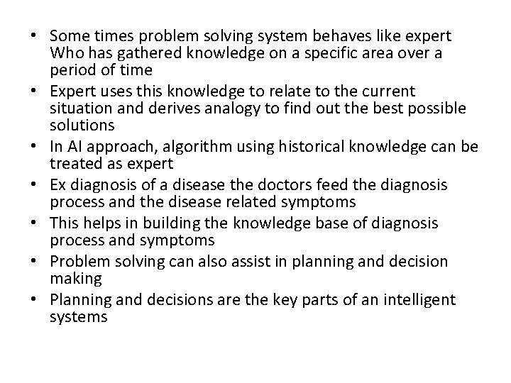  • Some times problem solving system behaves like expert Who has gathered knowledge