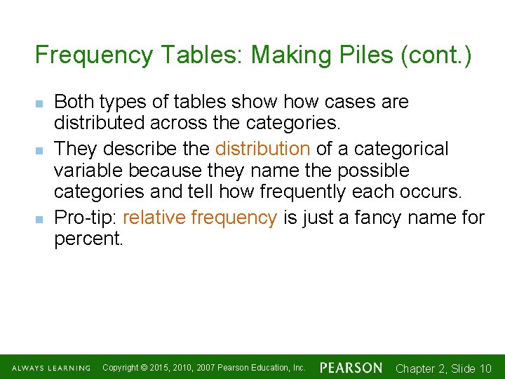 Frequency Tables: Making Piles (cont. ) n n n Both types of tables show