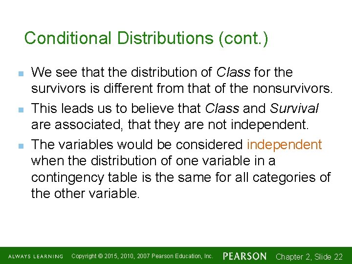 Conditional Distributions (cont. ) n n n We see that the distribution of Class