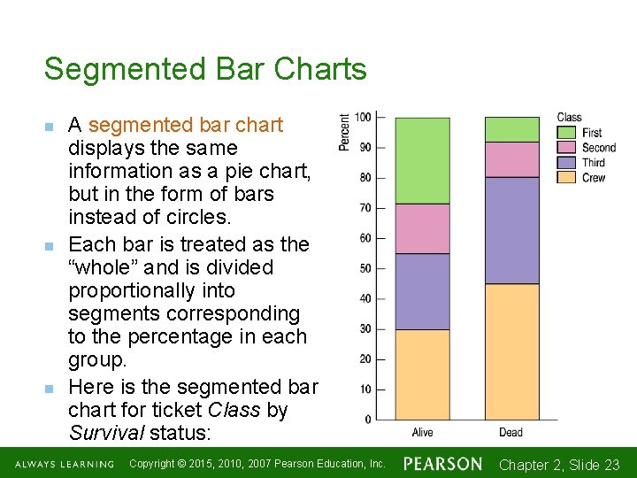 Segmented Bar Charts n n n A segmented bar chart displays the same information