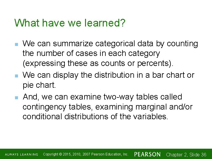 What have we learned? n n n We can summarize categorical data by counting