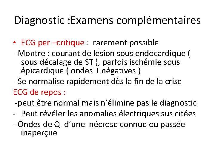 Diagnostic : Examens complémentaires • ECG per –critique : rarement possible -Montre : courant