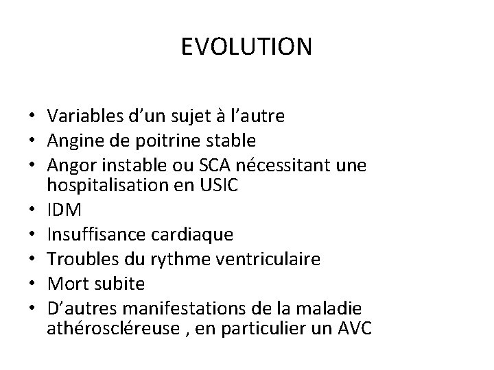 EVOLUTION • Variables d’un sujet à l’autre • Angine de poitrine stable • Angor