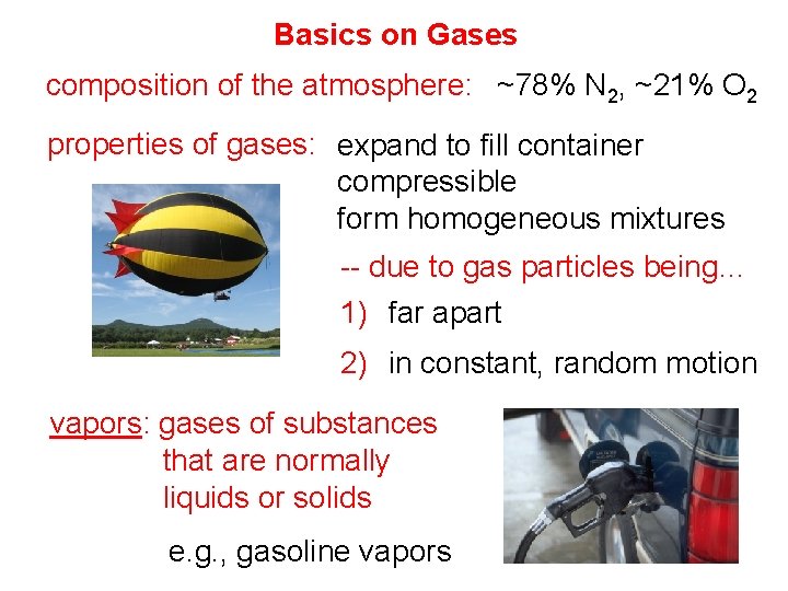 Basics on Gases composition of the atmosphere: ~78% N 2, ~21% O 2 properties