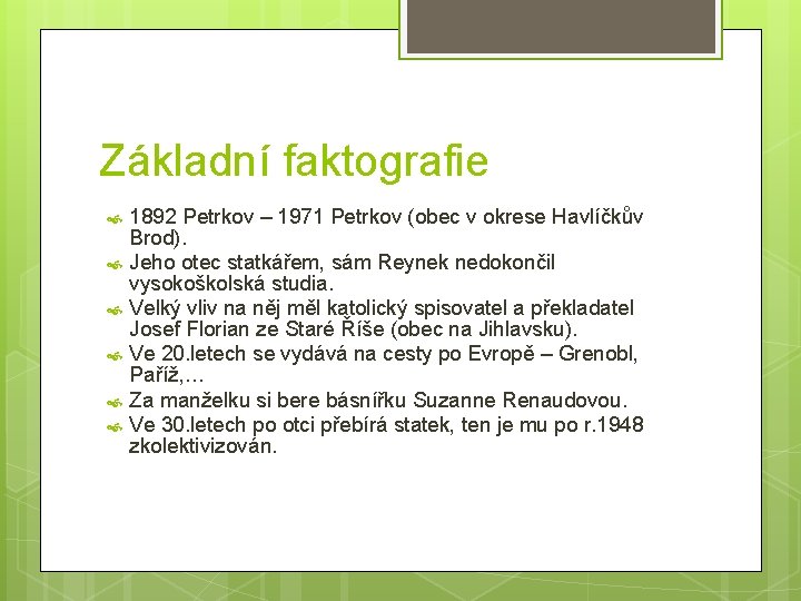 Základní faktografie 1892 Petrkov – 1971 Petrkov (obec v okrese Havlíčkův Brod). Jeho otec