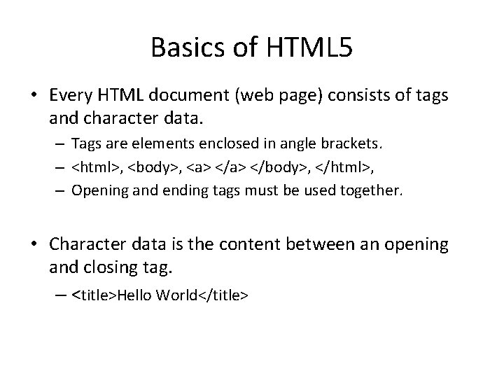 Basics of HTML 5 • Every HTML document (web page) consists of tags and