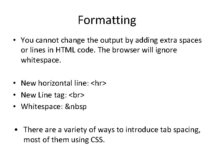 Formatting • You cannot change the output by adding extra spaces or lines in