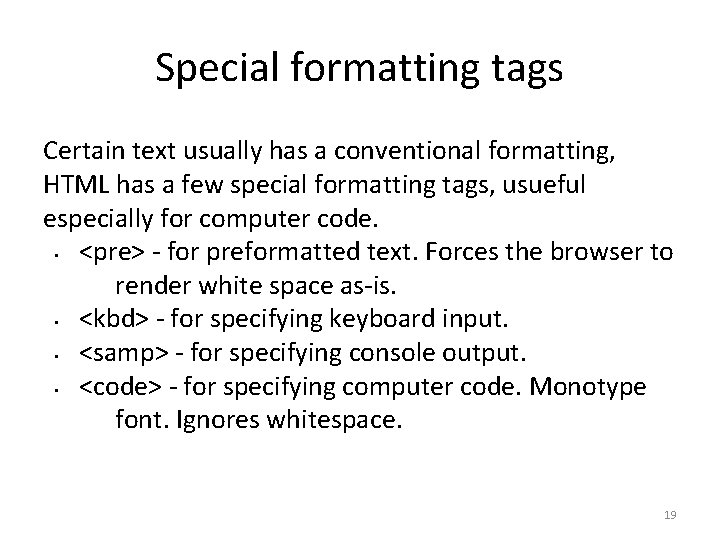 Special formatting tags Certain text usually has a conventional formatting, HTML has a few