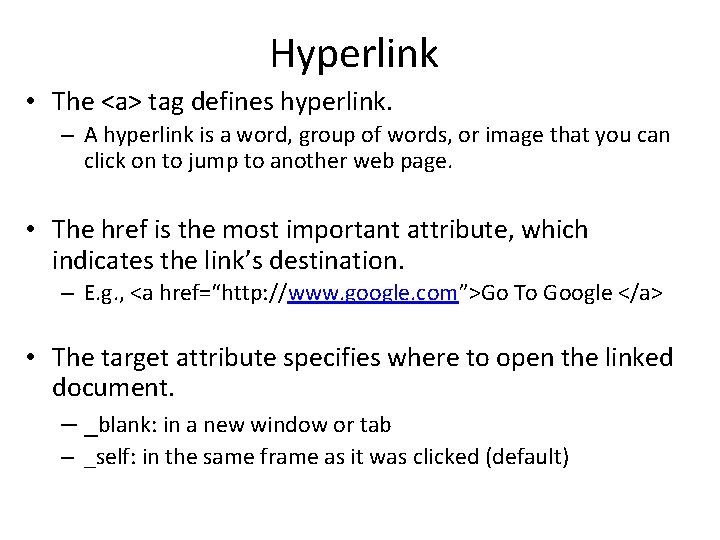 Hyperlink • The <a> tag defines hyperlink. – A hyperlink is a word, group