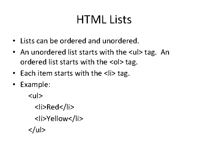 HTML Lists • Lists can be ordered and unordered. • An unordered list starts