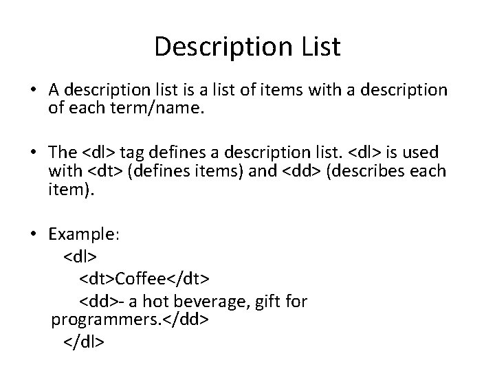 Description List • A description list is a list of items with a description