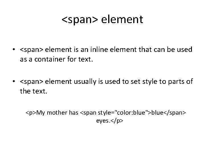 <span> element • <span> element is an inline element that can be used as