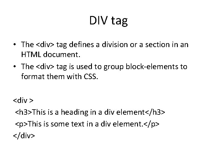 DIV tag • The <div> tag defines a division or a section in an